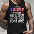I Love Trump Because He Pissed Off The People I Cant Stand Unisex Tank Top Gifts for Him