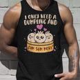 I Need Dumpling And Dim Sum More Chinese Food Cuisine Lovers Unisex Tank Top Gifts for Him