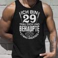 Ich Bin 29 Trau Dich Und Behaupte Etwas Anderes Lustiges Tank Top Geschenke für Ihn