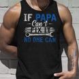 If Papa Cant Fix It No One Can Funny Fathers Day Dad Grandpa Unisex Tank Top Gifts for Him