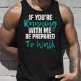 If Youre Running With Me Be Prepared To Walk - Gym Clothes Unisex Tank Top Gifts for Him