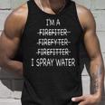 Im A Firefighter Funny Mens I Spray Water Fire Rescue Unisex Tank Top Gifts for Him