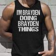 Im Brayden Doing Brayden Things - Personalized First Name Unisex Tank Top Gifts for Him