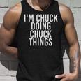Im Chuck Doing Chuck Things Funny Birthday Name Gift Idea Unisex Tank Top Gifts for Him