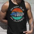 Im Not Old Im Classic Antique Car Gift Father Day Birthday Unisex Tank Top Gifts for Him