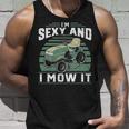 Im Sexy And I Mow It Funny Riding Mower Mowing Gift For Dad Unisex Tank Top Gifts for Him