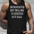 Introverted But Willing To Discuss 90S R&B Anti Social Tank Top Gifts for Him