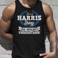 Its A Harris Thing You Wouldnt Understand Name Unisex Tank Top Gifts for Him
