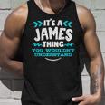 Its A James Thing You Wouldnt Understand Custom Name Unisex Tank Top Gifts for Him