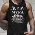 Its A Myra Thing You Wouldnt Understand Custom Name Unisex Tank Top Gifts for Him
