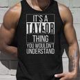 Its A Taylor Thing You Wouldnt Understand - Family Name Unisex Tank Top Gifts for Him