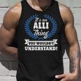 Its An Alli Thing You Wouldnt Understand Alli For Alli A Unisex Tank Top Gifts for Him