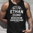 Its An Ethan Thing You Wouldnt Understand - Forename Gift Unisex Tank Top Gifts for Him