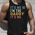 Its Me Hi Im The Daddy Its Me Funny For Daddy Dad Daddy Unisex Tank Top Gifts for Him
