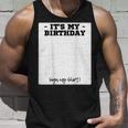 Its My Birthday Bday Special Day - Backside Sign My Unisex Tank Top Gifts for Him