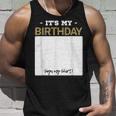 Its My Birthday Bday Special Day - Sign My Unisex Tank Top Gifts for Him