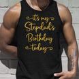 It’S My Stepdad’S Birthday Today Bday Matching Unisex Tank Top Gifts for Him
