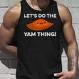 Lets Do The Yam Thing Funny Thanksgiving Pun Sweet Potatoes Unisex Tank Top Gifts for Him