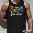 Lgbt Pride Be Careful Who You Hate Funny Quote Unisex Tank Top Gifts for Him