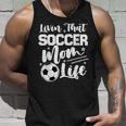 Livin That Soccer Mom Life Sport Mom Mothers Day Womens Unisex Tank Top Gifts for Him