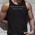Make Masculinity Great Again Funny Dad Brother Father Gift Unisex Tank Top Gifts for Him