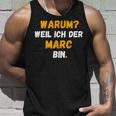 Marc Spruch Lustig Weil Ich Der Marc Bin Tank Top Geschenke für Ihn