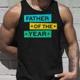 Mens Father Of The Year New Dad Happy Daddy Funny Fathers Day  Unisex Tank Top Gifts for Him