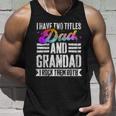 Mens I Have Two Titles Dad And Grandad Funny Grandad Unisex Tank Top Gifts for Him