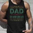 Mens I Have Two Titles Dad And Ironworker Funny Fathers Day Unisex Tank Top Gifts for Him