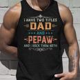 Mens I Have Two Titles Dad And Pepaw Funny Fathers Day Gift V2 Unisex Tank Top Gifts for Him