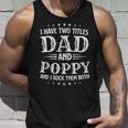 Mens I Have Two Titles Dad And Poppy Fathers Day Unisex Tank Top Gifts for Him