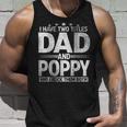 Mens I Have Two Titles Dad And Poppy Funny Fathers Day Unisex Tank Top Gifts for Him