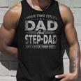Mens I Have Two Titles Dad And Step Dad For Fathers Day V2 Unisex Tank Top Gifts for Him