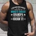 Mens I Never Dreamed I Would Be Worlds Coolest Grandpa Grand Dad  V2 Unisex Tank Top Gifts for Him