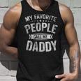 Mens My Favorite People Call Me Daddy Funny Fathers Day Gift Unisex Tank Top Gifts for Him