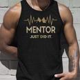 Mentor Just Did I Unisex Tank Top Gifts for Him
