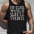 My Class Is Full Of Sweethearts Teacher Funny Valentines Day V2 Unisex Tank Top Gifts for Him