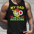 My Dad Is 40 And Still Awesome Vintage 40Th Birthday Father Unisex Tank Top Gifts for Him