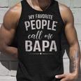 My Favorite People Call Me Bapa Gift Fathers Day Unisex Tank Top Gifts for Him