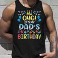 Omg Its My Dads Birthday Happy To Me You Father Daddy Unisex Tank Top Gifts for Him
