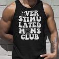 Overstimulated Moms Club Cool Moms Mama Mothers Sarcastic Unisex Tank Top Gifts for Him