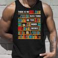Reading Funny There Is No Such Thing As Too Many Books Unisex Tank Top Gifts for Him
