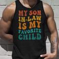 Retro Groovy My Son In Law Is My Favorite Child Son In Law Unisex Tank Top Gifts for Him