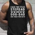 Step Dad And Dog Dad I Have Two Titles Stepdad And Dog Dad Unisex Tank Top Gifts for Him