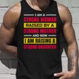 I Am A Strong Woman Raised By A Strong Mother And Now I Am Raising A Strong Daughter Tank Top Gifts for Him