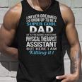 Super Cool Dad Of Physical Therapist Assistant Unisex Tank Top Gifts for Him