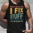 Thats What I Do I Fix Stuff And I Know Things Vintage Tank Top Gifts for Him