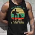 Thats What I Do I Pet Cats I Play Guitars And I Know Things Unisex Tank Top Gifts for Him