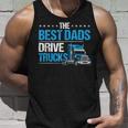 The Best Dads Drive Trucks Happy Fathers Day Trucker Dad Unisex Tank Top Gifts for Him