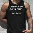 Things To Do In Ohio Leave Funny Ohio Memes Unisex Tank Top Gifts for Him